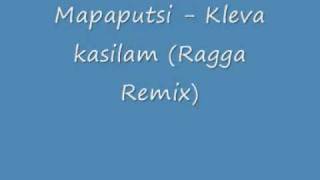 Mapaputsi Kleva Kasilam Ragga Remix [upl. by Bedell519]