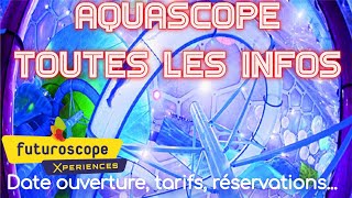 AQUASCOPE TOUTES LES INFOS OFFICIELLES DATE DOUVERTURE TARIFS RESERVATIONS [upl. by Arehs]