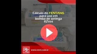 Vídeo Calculo do Fentanil para uso em Bomba de Seringa RZVet da RZVet Brasil [upl. by Nwahsel]