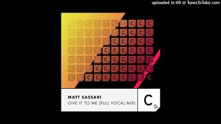 Matt Sassari  Give It To Me Full Vocal Mix  Extended Cr2 Records [upl. by Camus]