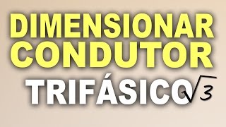 Dimensionamento de condutores para circuitos trifásicos [upl. by Eldorado544]