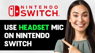 How To Use Headset Mic On Nintendo Switch 2024 Step By Step Guide [upl. by Noremac556]