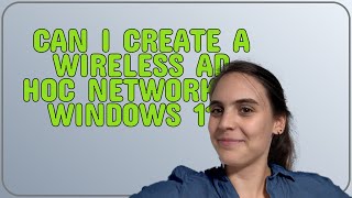 Can I create a wireless ad hoc network in Windows 11 [upl. by Rozanna549]