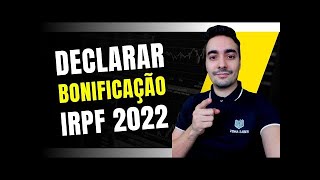 Como declarar BONIFICAÇÃO DE AÇÕES no IRPF 2022 [upl. by Citron]