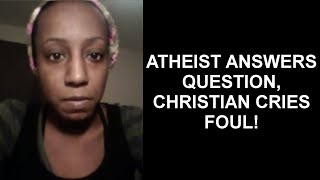 Atheist Answers Question Christian Cries Foul Reupload [upl. by Ydroj]