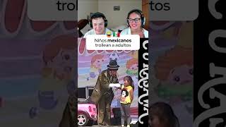 Niños mexicanos trollean a adultos 😂🇲🇽 [upl. by Lucrece89]