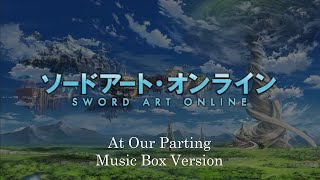 At Our Parting  Sword Art Online  Music Box 1 Hour Loop [upl. by Laeahcim13]