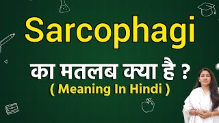 Sarcophagi meaning in hindi  Sarcophagi ka matlab kya hota hai  Word meaning [upl. by Nel]