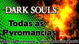 Dark Souls Todas as Pyromancias quotBond of a Pyromancerquot  Guia de Conquista  Troféu [upl. by Charmian]