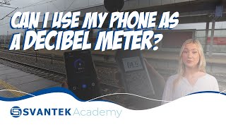 Can I use my phone as a dB meter  dB merter app  Sound Level Meter  SVANTEK Academy [upl. by Ecirtemed]