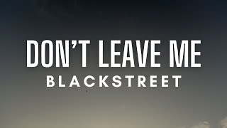 Blackstreet  Dont Leave Me Lyrics [upl. by Aiyram619]