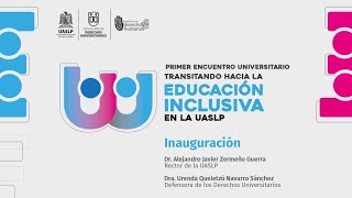 Inauguración del 1er Encuentro Universitario “Transitando hacia una Educación Inclusiva en la UASLP” [upl. by Vescuso]