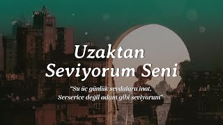 Uzaktan Seviyorum Seni Şiir [upl. by Hogle]