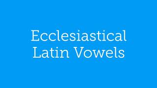 Ecclesiastical Latin Pronunciation Vowels [upl. by Selrhc325]