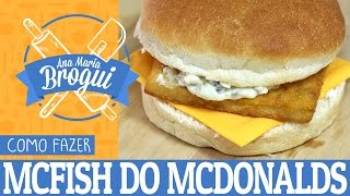 COMO FAZER O MCFISH DO MCDONALDS  AnaMariaBrogui  76 [upl. by Zealand962]