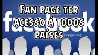 Como alterar Fan Page Página para ter acesso de todos os países [upl. by Euqinom860]