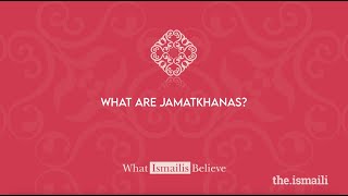 What are Jamatkhanas  What Ismailis Believe [upl. by Eadahc]