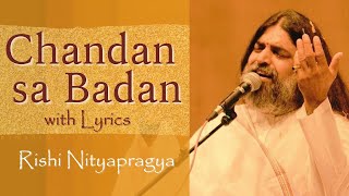 Chandan Sa Badan with Lyrics  Rishi Nityapragya [upl. by Rj]