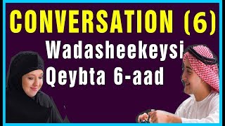 Wadasheekeysi Qeybta 6aad  Conversation Part 6 [upl. by Hoang631]