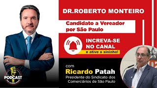 Podcast dos Comerciários Ricardo Patah debate com Dr Roberto Monteiro candidato a vereador de SP [upl. by Sarat]