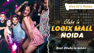 Clubs in Logix City Center mall  Best clubs in noida  Oye Its Noida [upl. by Jecon60]