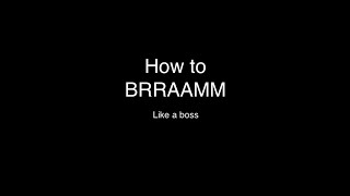 How to BRAAAM [upl. by Honorine]