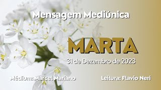 Mensagem do Espírito Marta recebida em 311223 Nas bênçãos do tempo [upl. by Ruder978]