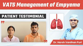 VATS Management of Empyema  Thoracic VATS Decortication Steps  Patient Testimonial  Dr Harsh [upl. by Suoirtemed]