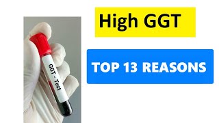 HIGH GGT LEVELS  TOP 13 REASONS [upl. by Drofyar]