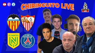 VALENCIA  SEVILLA y NANTES  PSG  CHIRINGUITO LIVE [upl. by Nilek]