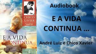 Audiobook Espírita  E A VIDA CONTINUA [upl. by Eppie]