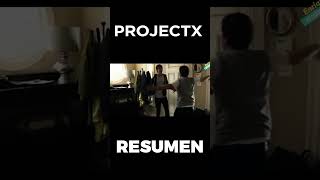 PROYECTO X  RESUMIDO shorts [upl. by Badr]