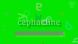 CEPHAELINE  HOW TO PRONOUNCE CEPHAELINE cephaeline [upl. by Allicserp415]