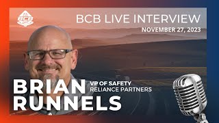 Brian Runnels VP of Safety at Reliance Partners  BCB Live Interview November 27 2023 [upl. by Nelleh579]