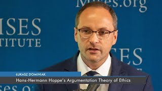 HansHermann Hoppe’s Argumentation Theory of Ethics  Łukasz Dominiak [upl. by Shirberg266]