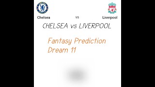 CHE VS LIV Prediction  Chelsea vs Liverpool Dream11 Fantasy [upl. by Safko]