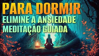 MEDITAÇÃO PARA DORMIR ELIMINE A ANSIEDADE E DURMA PROFUNDAMENTE  AFIRMAÇÕES POSITIVAS [upl. by Nebeur]