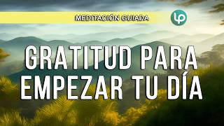 MEDITACIÓN PARA empezar el día con GRATITUD  RESPIRA gratitud en tu corazón y ATRAE LO QUE DESEAS [upl. by Pitarys]