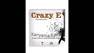 Crazy E Wemahustlers  Kanyama Karipi Official Audio Assegai Crew Zimdancehall Cover Remix [upl. by Madson]