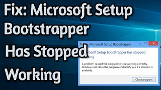 How To Fix Microsoft Setup Bootstrapper Has Stopped Working on Windows 1087 [upl. by Munmro]