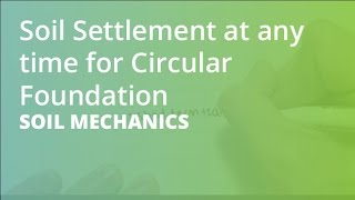 Soil Settlement at any time for Circular Foundation  Soil Mechanics [upl. by Ylekalb]