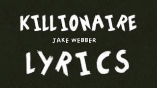 KILLIONAIRE  Lyrics  Jake Webber [upl. by Kurland]