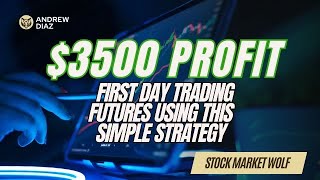 First Day Trading Futures 3500 Profit Using A Simple Trading Strategy [upl. by Romeon]