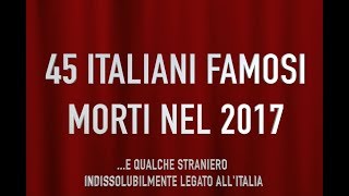 45 italiani famosi morti nel 2017 [upl. by Gunter]