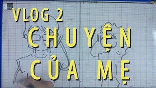 Vlog 2  Vlog Chuyện của MẸ [upl. by Meehyrb986]