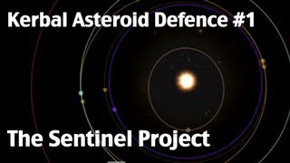 Kerbal Space Program  Kerbal Asteroid Defence  Episode 1  The Sentinel Project [upl. by Elyrehc]