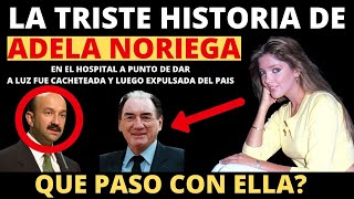 LA TRISTE HISTORIA DE ADELA NORIEGA [upl. by Bernat]