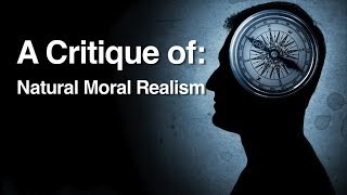 A Critique of Natural Moral Realism [upl. by Zile]