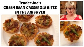 Trader Joes GREEN BEAN CASSEROLE BITES made in the Air Fryer [upl. by Richman164]