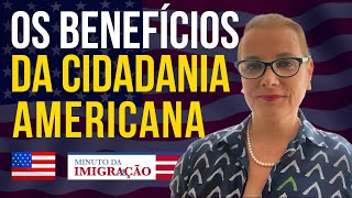 BENEFÍCIOS DE SE TORNAR UM CIDADÃO AMERICANO [upl. by Ellener]